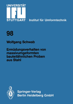 Ermüdungsverhalten von massivumgeformten bauteilähnlichen Proben aus Stahl von Schwab,  Wolfgang