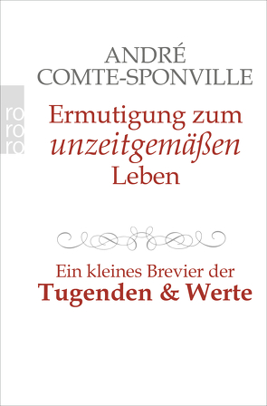 Ermutigung zum unzeitgemäßen Leben von Comte-Sponville,  André, Pfau,  Una, Volland,  Nicola, Winiger,  Josef