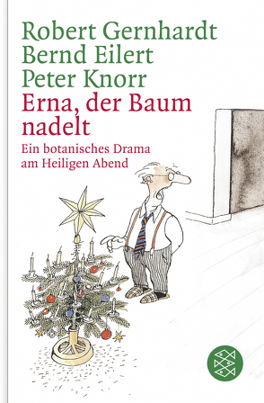 Erna, der Baum nadelt! von Eilert,  Bernd, Gernhardt,  Robert, Knorr,  Peter