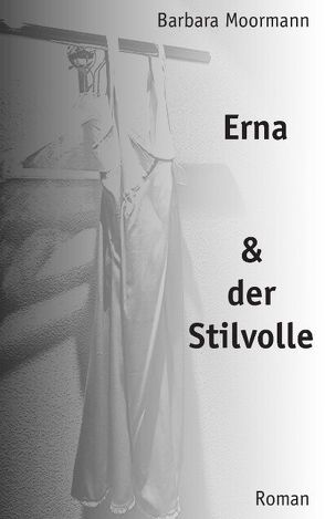 Erna und der Stilvolle von Moormann,  Barbara