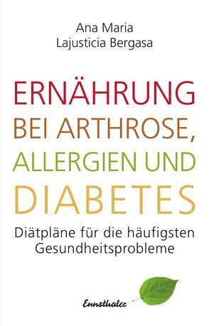 Ernährung bei Arthrose, Allergien und Diabetes von Lajusticia Bergasa,  Ana Maria