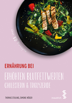 Ernährung bei erhöhten Blutfettwerten von Höger,  Simone, Stulnig,  Thomas