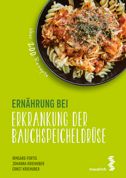 Ernährung bei Erkrankung der Bauchspeicheldrüse von Fortis,  Irmgard, Kriehuber,  Ernst, Kriehuber,  Johanna