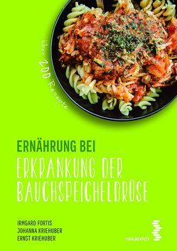 Ernährung bei Erkrankung der Bauchspeicheldrüse von Fortis,  Irmgard, Kriehuber,  Ernst, Kriehuber,  Johanna