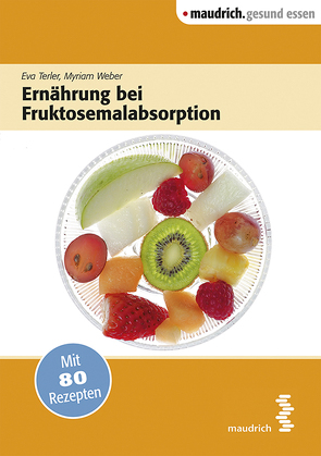 Ernährung bei Fruktosemalabsorption von Terler,  Eva, Weber,  Myriam