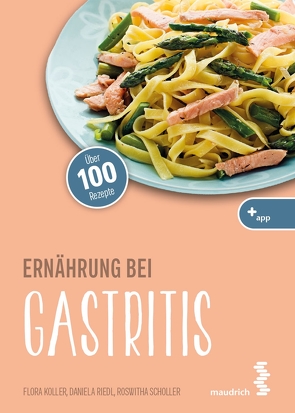 Ernährung bei Gastritis von Koller,  Flora, Riedl,  Daniela, Scholler,  Roswitha