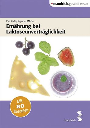 Ernährung bei Laktoseunverträglichkeit von Terler,  Eva, Weber,  Myriam