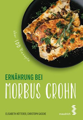 Ernährung bei Morbus Crohn von Gasche,  Christoph, Hütterer,  Elisabeth