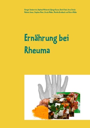 Ernährung bei Rheuma von Brodbeck,  Monika, Fäh,  David, Mäder,  Ursula, Micheroli,  Raphael, Moor,  Stephan, Müller,  Petra, Russo,  Django, Saxer,  Melanie, Schulz,  Arne, Tamborrini,  Giorgio