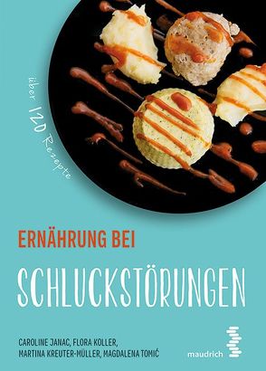 Ernährung bei Schluckstörungen von Janac,  Caroline, Koller,  Flora, Kreuter-Müller,  Martina, Tomic,  Magdalena