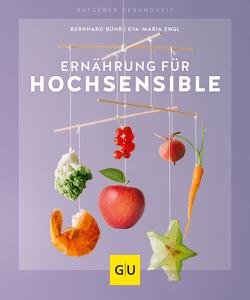 Ernährung für Hochsensible von Bühr,  Bernhard, Engl,  Eva-Maria