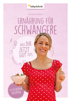 Ernährung für Schwangere von Betti,  Mathilde