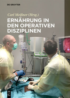 Ernährung in den operativen Disziplinen von Andrae,  Jana, Bühring,  Yvonne, Girsemihl,  Caroline, Gukasjan,  Raphael, Lenzen,  Olaf, Lüth,  Stefan, Meissner,  Carl, Meißner,  Gerd, Müller,  Verena Alexandra, Neumann,  Nancy, Plehm,  Katharina, Ridwelski,  Karsten, Stroh,  Christine, Weimann,  Arved, Westhus,  Steffi, Zimmer,  Christina