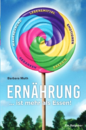 Ernährung … ist mehr als Essen! von Muth,  Barbara