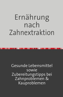 Ernährung nach Zahnextraktion von Gilbert,  Elena