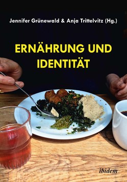 Ernährung und Identität von Colbertaldo,  Roberta, Erhardt,  Sonja, Glänzer,  Lisa, Grünewald,  Jennifer, Jahnke,  Benedikt, Nicastro,  Clio, Ott,  Christine, Peppel,  Claudia, Rinderle,  Hanna, Röhrs,  Steffen, Schreier,  Judith, Sept,  Alexandra, Stiemer,  Haimo, Sturm,  Johannes, Trittelvitz,  Anja, Vauth,  Michael