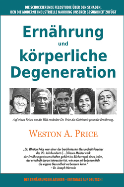 Ernährung und körperliche Degeneration von Price,  Weston A., Tessa,  Angelika