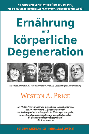 Ernährung und körperliche Degeneration von Price,  Weston A., Tessa,  Angelika