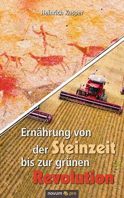 Ernährung von der Steinzeit bis zur grünen Revolution von Kasper,  Heinrich