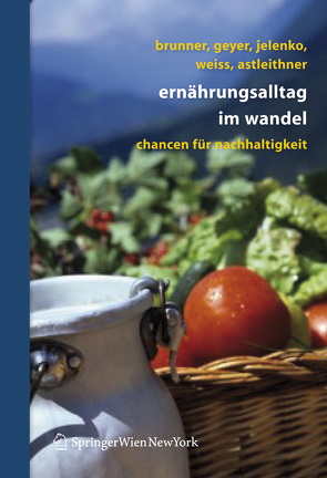 Ernährungsalltag im Wandel von Astleithner,  Florentina, Brunner,  Karl-Michael, Geyer,  Sonja, Jelenko,  Marie, Weiss,  Walpurga