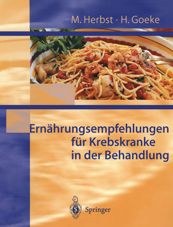 Ernährungsempfehlungen für Krebskranke in Behandlung von Goeke,  H., Herbst,  M.