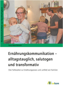 Ernährungskommunikation – alltagstauglich, salutogen und transformativ von Maschkowski,  Gesa