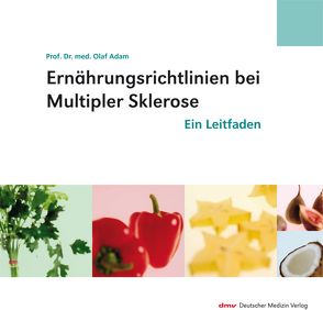 Ernährungsrichtlinien bei Multipler Sklerose von Prof. Dr. med. Adam,  Olaf