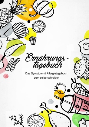 Ernährungstagebuch – Das Symptom- & Allergietagebuch zum Ausfüllen von Lopa,  Leni