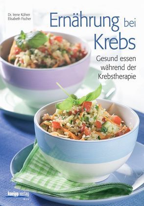 Ernährung bei Krebs von Fischer,  Elisabeth, Kührer,  Irene