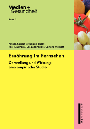 Ernährung im Fernsehen von Linzmaier,  Vera, Lücke,  Stephanie, Rössler,  Patrick, Steinhilper,  Leila K., Willhöft,  Corinna