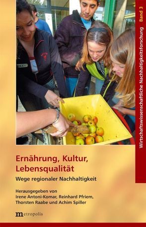 Ernährung, Kultur, Lebensqualität – Wege regionaler Nachhaltigkeit von Antoni-Komar,  Irene, Pfriem,  Reinhard, Raabe,  Thorsten, Spiller,  Achim