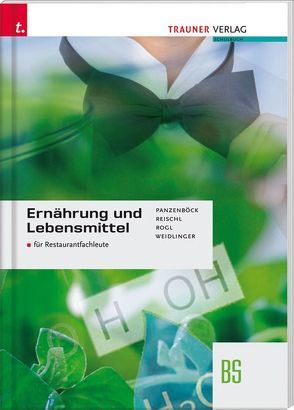 Ernährung und Lebensmittel BS für Restaurantfachleute von Panzenböck,  Gerhard, Reischl,  Anita, Rogl,  Helga, Weidlinger,  Adelheid