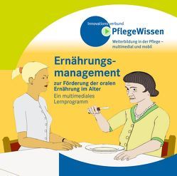 Ernährungsmanagement zur Förderung der oralen Ernährung im Alter von Innovationsverbund PflegeWissen