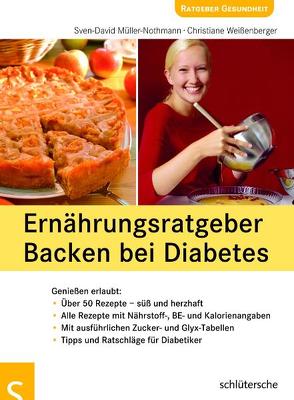 Ernährungsratgeber Backen bei Diabetes von Müller-Nothmann,  Sven D, Weißenberger,  Christiane