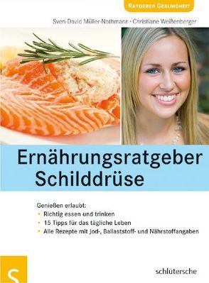 Ernährungsratgeber Schilddrüse von Müller-Nothmann,  Sven D, Weißenberger,  Christiane