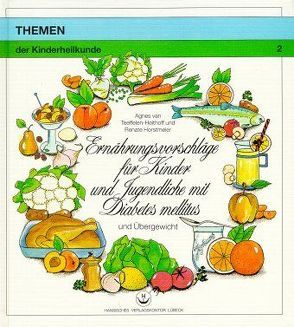 Ernährungsvorschläge für Kinder und Jugendliche mit Diabetes mellitus von Bachmann,  K. D., Horstmeier,  Renate, Teeffelen-Heithoff,  Agnes van