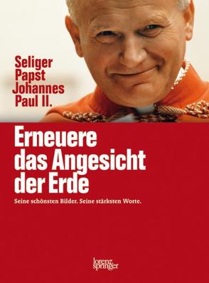 Erneuere das Angesicht der Erde von Papst Johannes Paul II