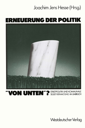 Erneuerung der Politik „von unten“? von Hesse,  Joachim Jens