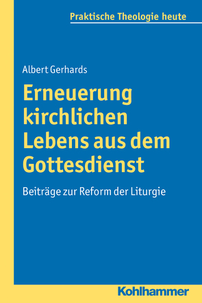 Erneuerung kirchlichen Lebens aus dem Gottesdienst von Bitter,  Gottfried, Fechtner,  Kristian, Fuchs,  Ottmar, Gerhards,  Albert, Klie,  Thomas, Kohler-Spiegel,  Helga, Morgenthaler,  Christoph, Wagner-Rau,  Ulrike