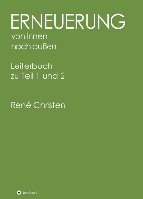 Erneuerung von innen nach außen, Leiterheft von Christen,  René