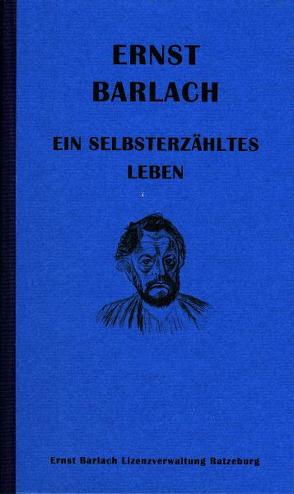 Ernst Barlach – Ein selbsterzähltes Leben von Bubrowski,  Ulrich