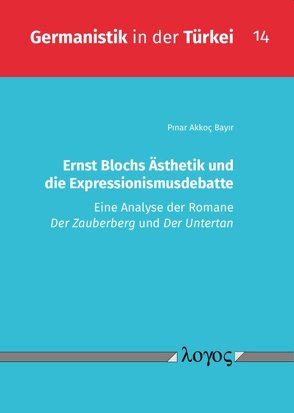 Ernst Blochs Ästhetik und die Expressionismusdebatte von Bayir,  PÄ±nar Akkoc