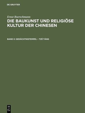 Ernst Boerschmann: Die Baukunst und religiöse Kultur der Chinesen / Gedächtnistempel – Tzé táng von Boerschmann,  Ernst