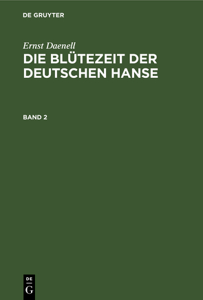 Ernst Daenell: Die Blütezeit der deutschen Hanse / Ernst Daenell: Die Blütezeit der deutschen Hanse. Band 2 von Daenell,  Ernst