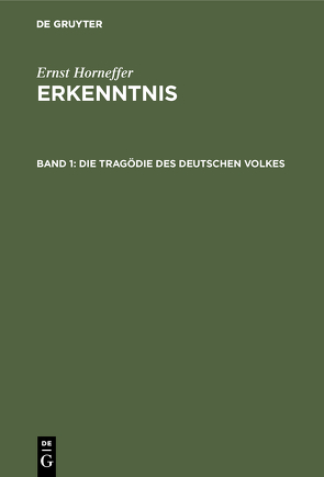 Ernst Horneffer: Erkenntnis / Die Tragödie des deutschen Volkes von Horneffer,  Ernst