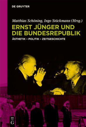 Ernst Jünger und die Bundesrepublik von Schöning,  Matthias, Stöckmann,  Ingo