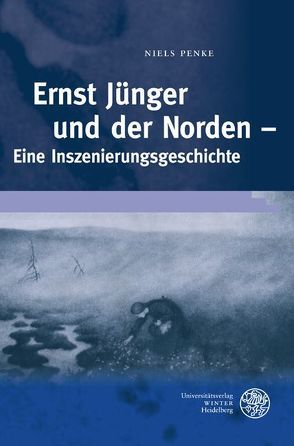 Ernst Jünger und der Norden von Penke,  Niels