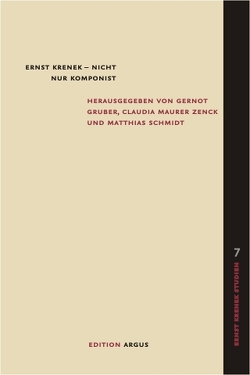 Ernst Krenek – nicht nur Komponist von Gruber,  Gernot, Maurer Zenck,  Claudia, Schmidt,  Matthias