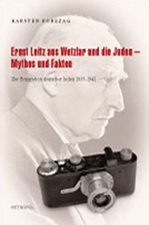 Ernst Leitz aus Wetzlar und die Juden Mythos und Fakten von Porezag,  Karsten