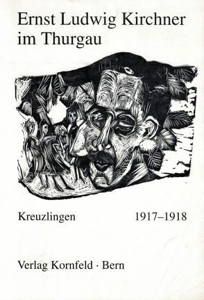 Ernst Ludwig Kirchner im Thurgau von Schoop,  Albert